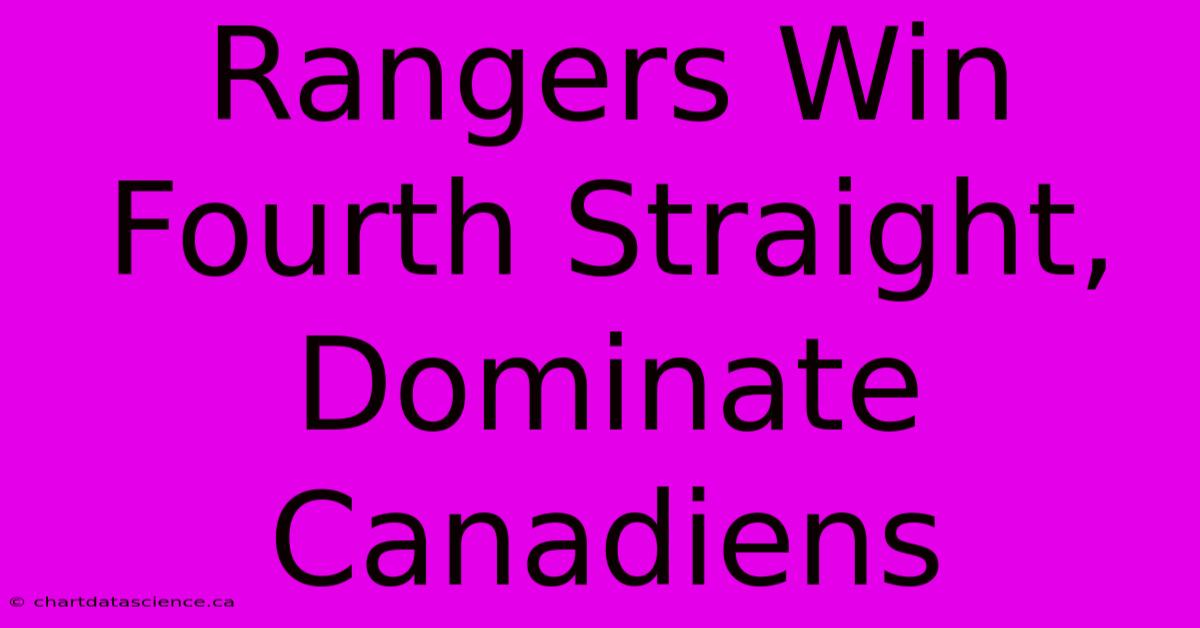 Rangers Win Fourth Straight, Dominate Canadiens