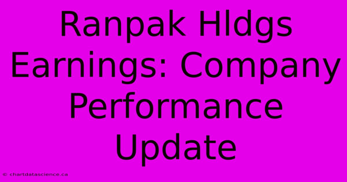 Ranpak Hldgs Earnings: Company Performance Update 