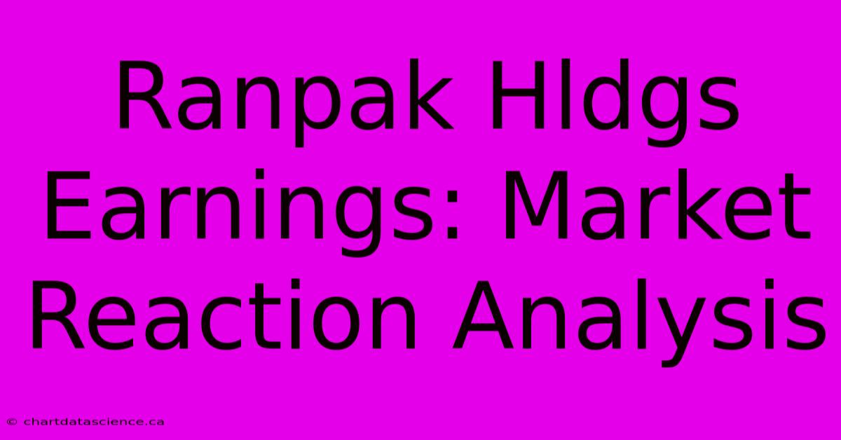 Ranpak Hldgs Earnings: Market Reaction Analysis