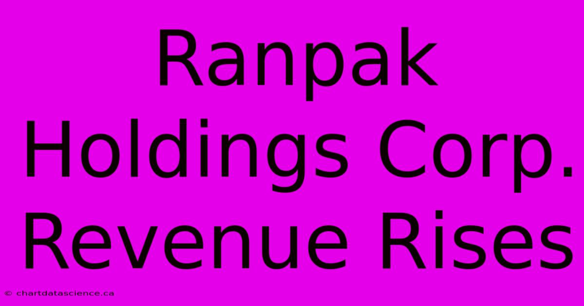 Ranpak Holdings Corp. Revenue Rises