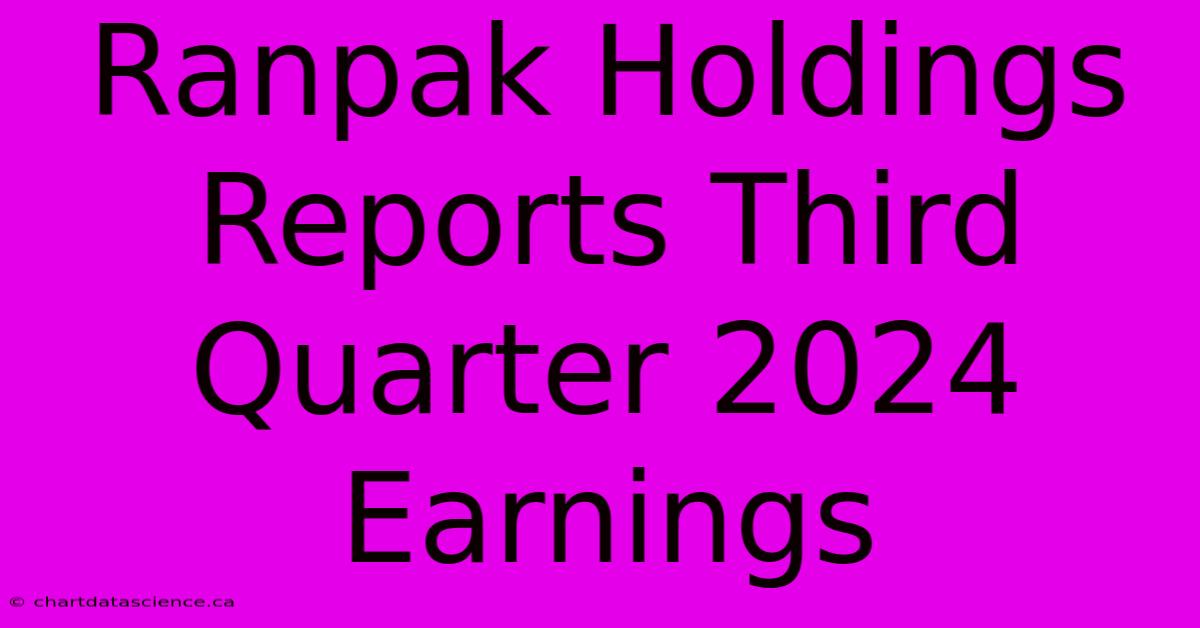 Ranpak Holdings Reports Third Quarter 2024 Earnings