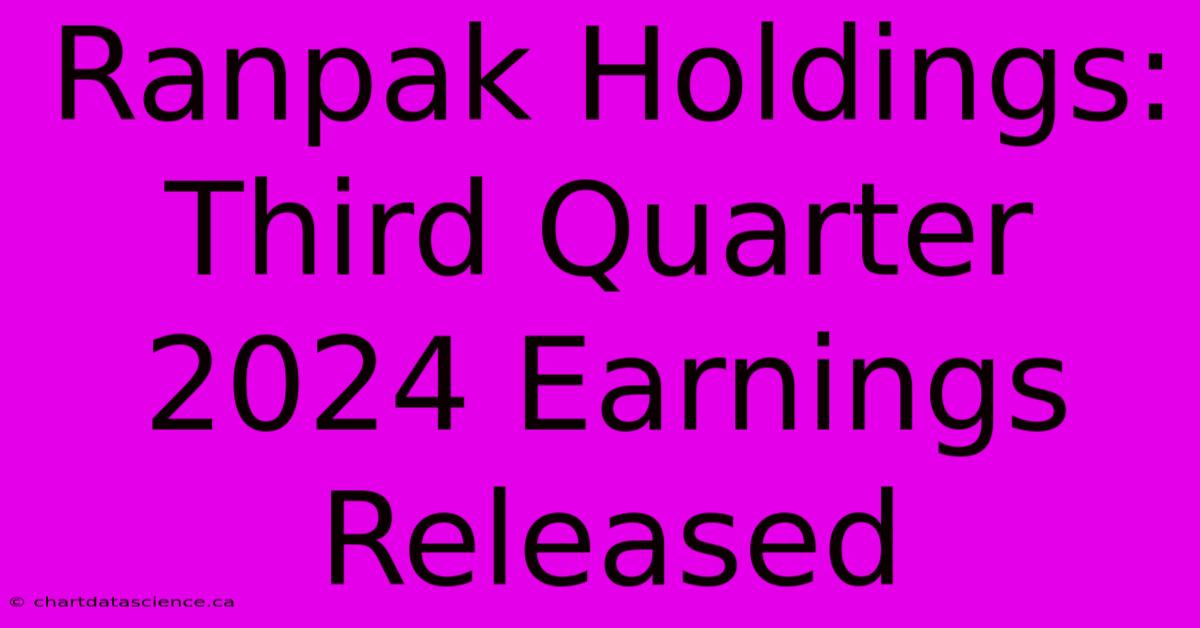 Ranpak Holdings: Third Quarter 2024 Earnings Released