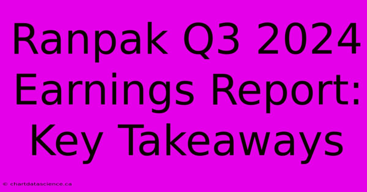 Ranpak Q3 2024 Earnings Report: Key Takeaways