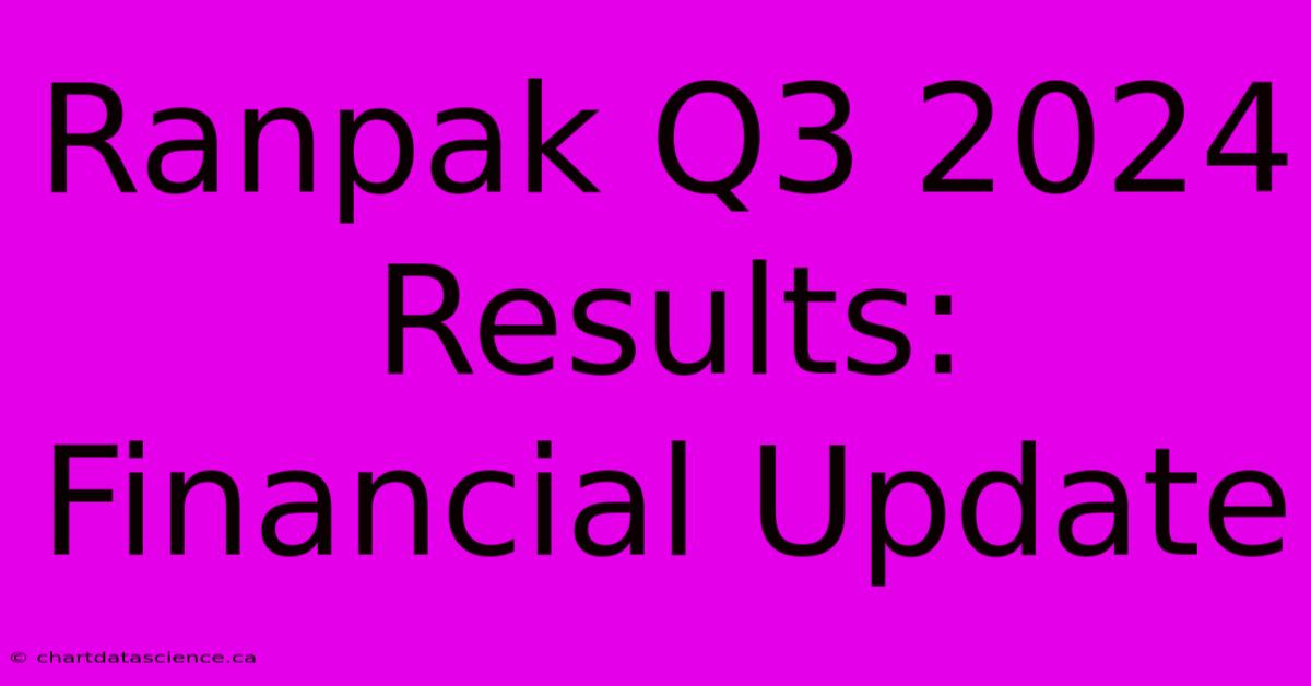 Ranpak Q3 2024 Results: Financial Update