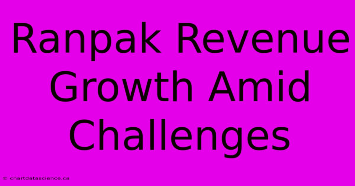 Ranpak Revenue Growth Amid Challenges