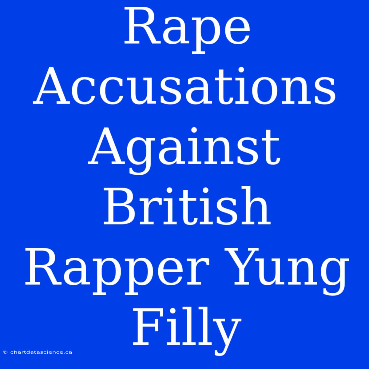 Rape Accusations Against British Rapper Yung Filly