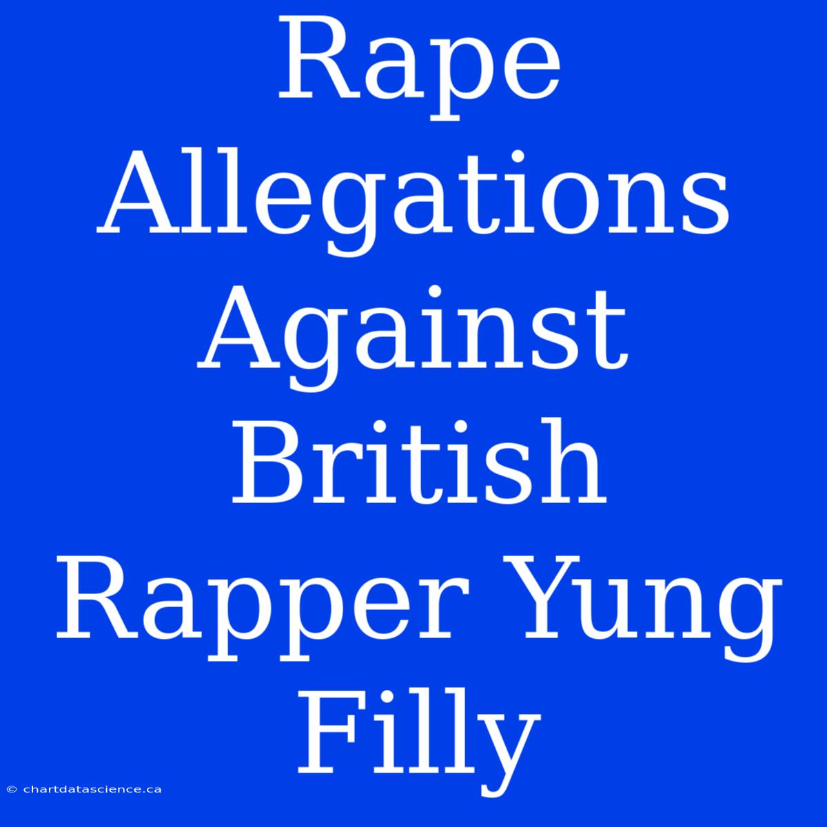 Rape Allegations Against British Rapper Yung Filly