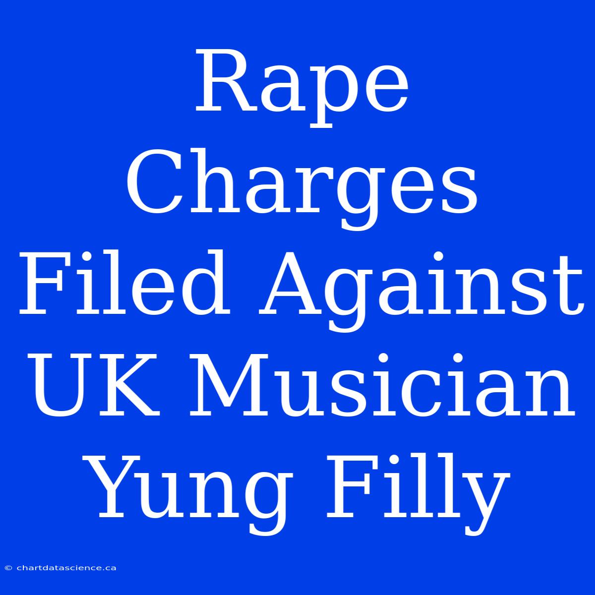 Rape Charges Filed Against UK Musician Yung Filly