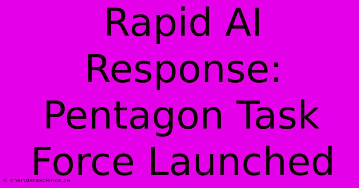 Rapid AI Response: Pentagon Task Force Launched