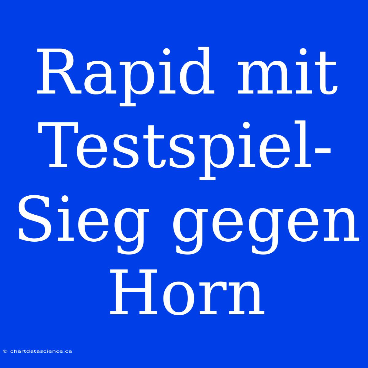 Rapid Mit Testspiel-Sieg Gegen Horn