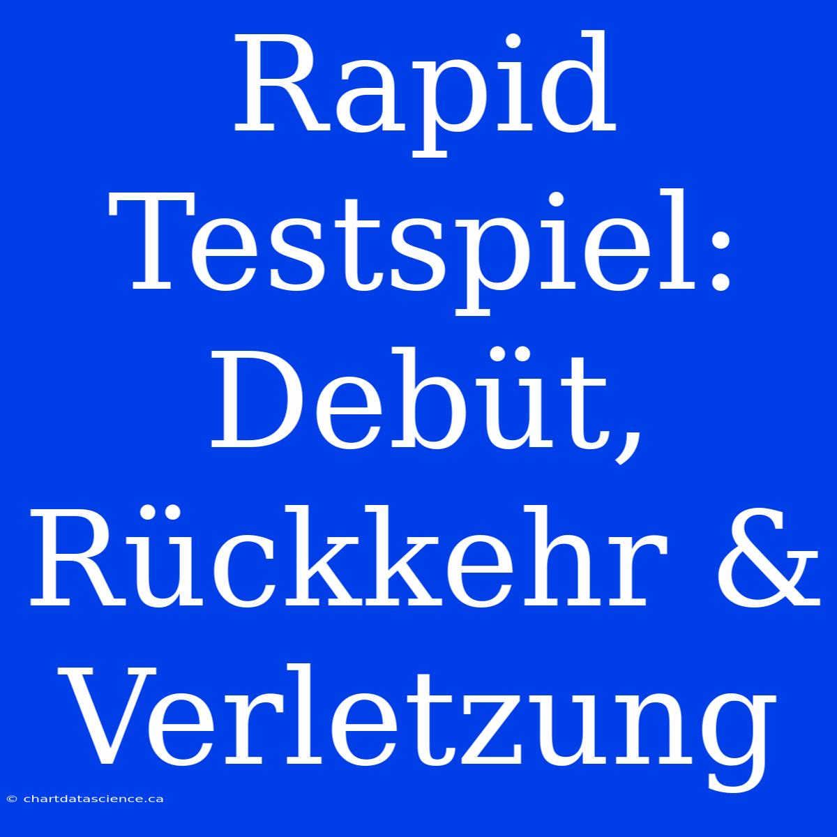 Rapid Testspiel: Debüt, Rückkehr & Verletzung