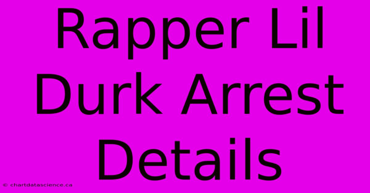 Rapper Lil Durk Arrest Details