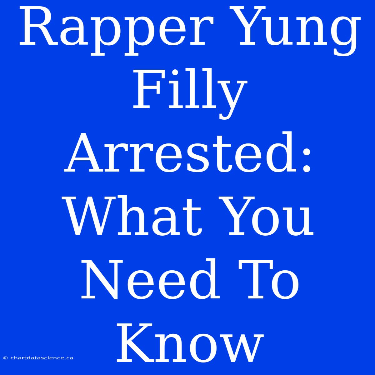 Rapper Yung Filly Arrested: What You Need To Know