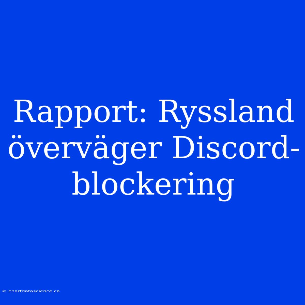 Rapport: Ryssland Överväger Discord-blockering