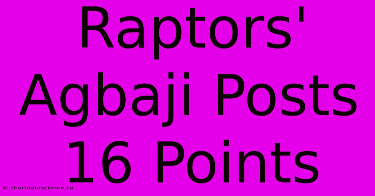 Raptors' Agbaji Posts 16 Points