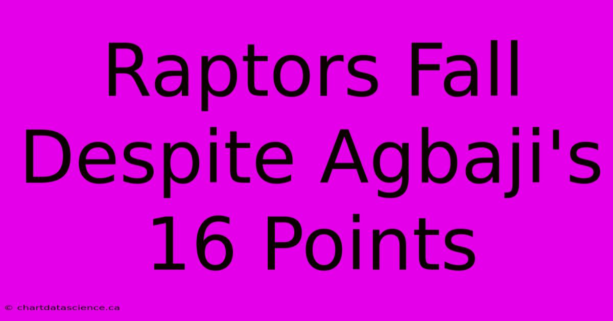 Raptors Fall Despite Agbaji's 16 Points