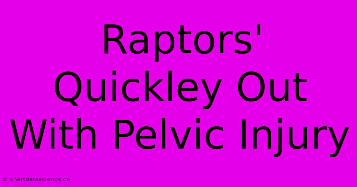 Raptors' Quickley Out With Pelvic Injury