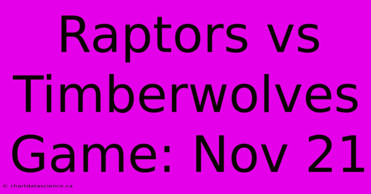 Raptors Vs Timberwolves Game: Nov 21