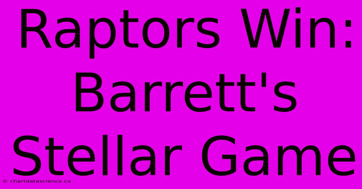 Raptors Win: Barrett's Stellar Game