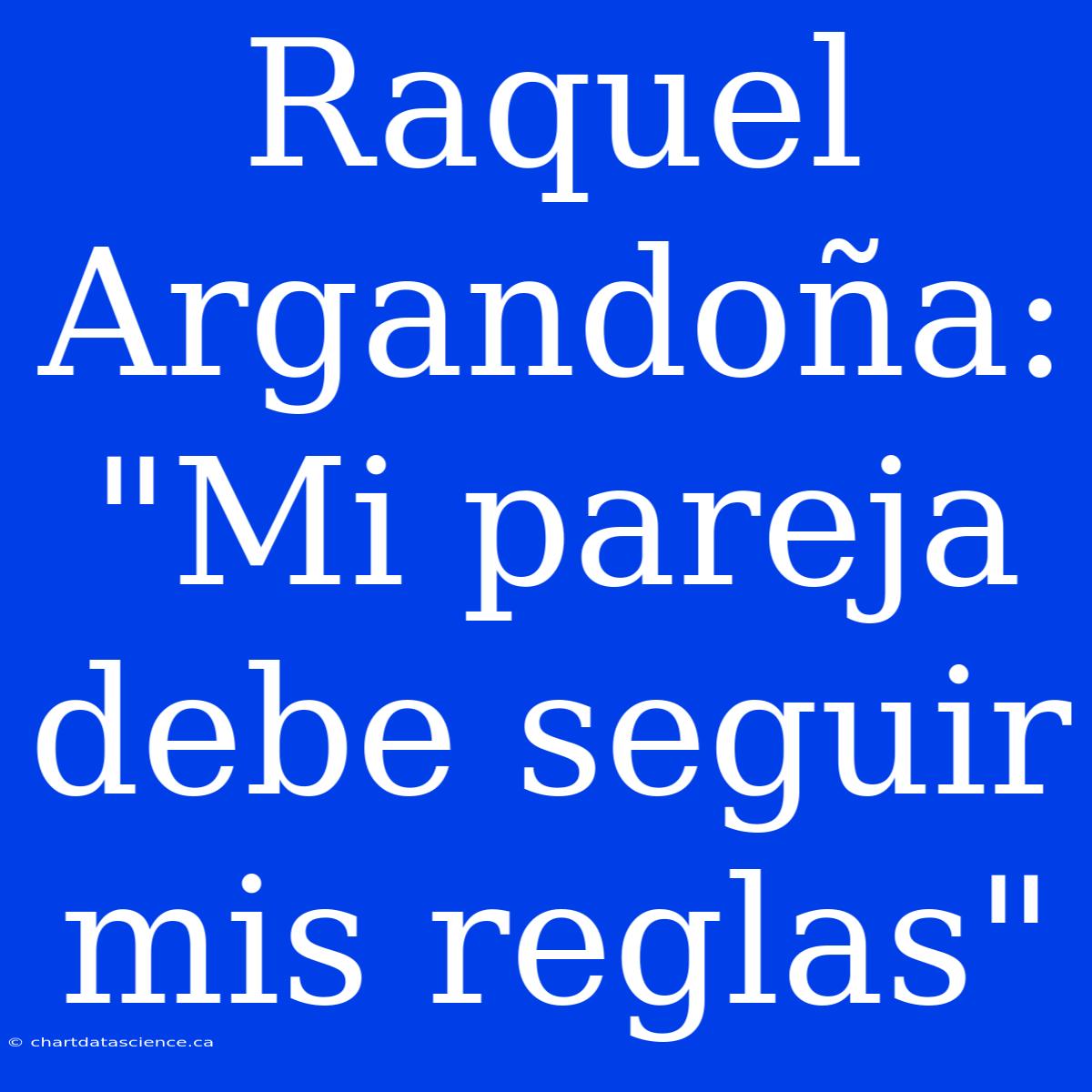 Raquel Argandoña:  