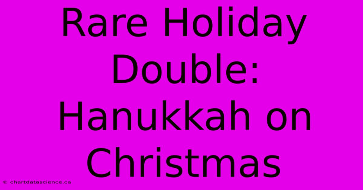 Rare Holiday Double: Hanukkah On Christmas