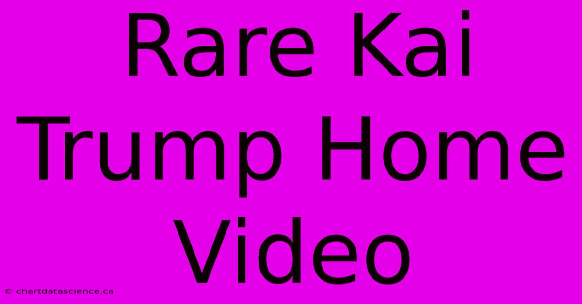 Rare Kai Trump Home Video