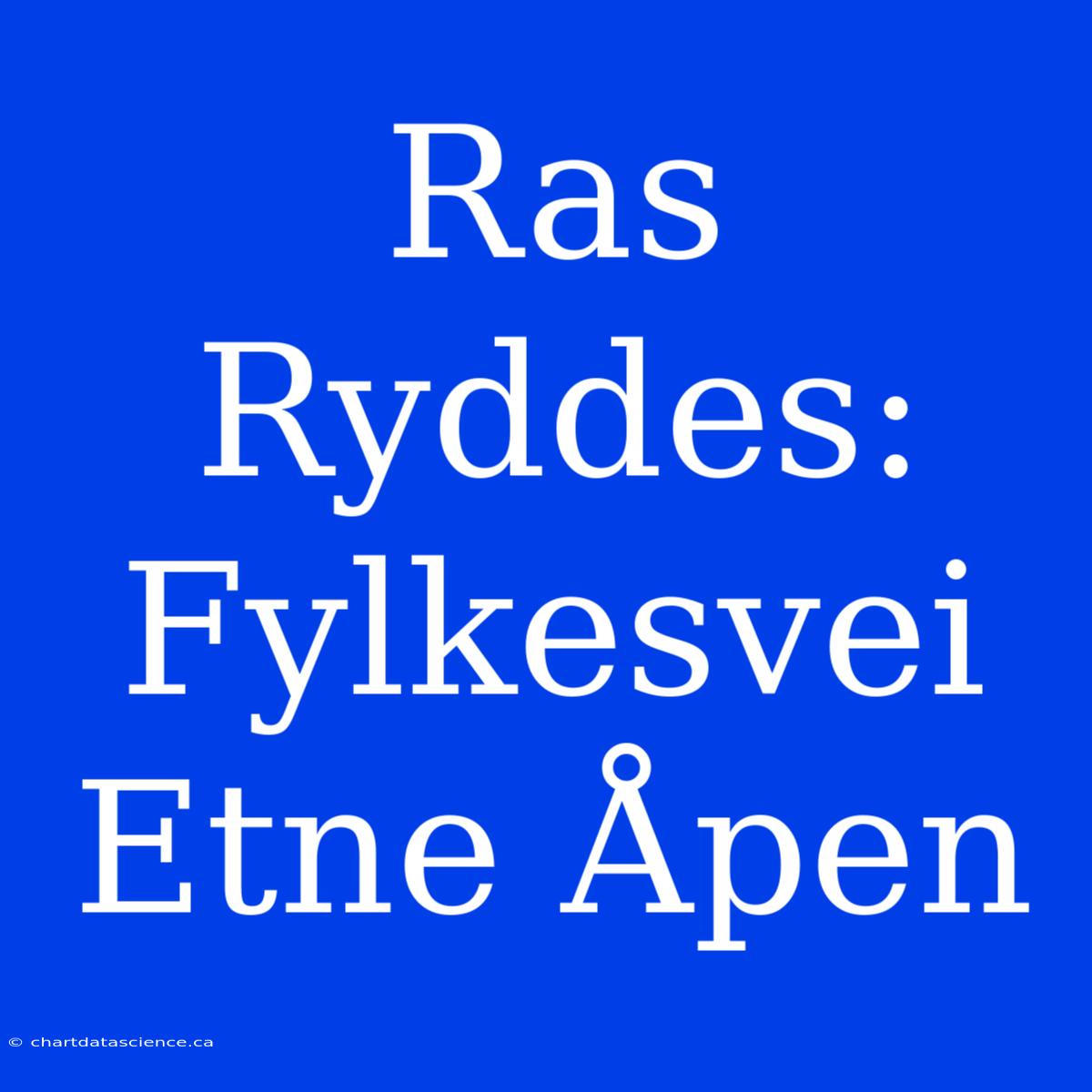 Ras Ryddes: Fylkesvei Etne Åpen