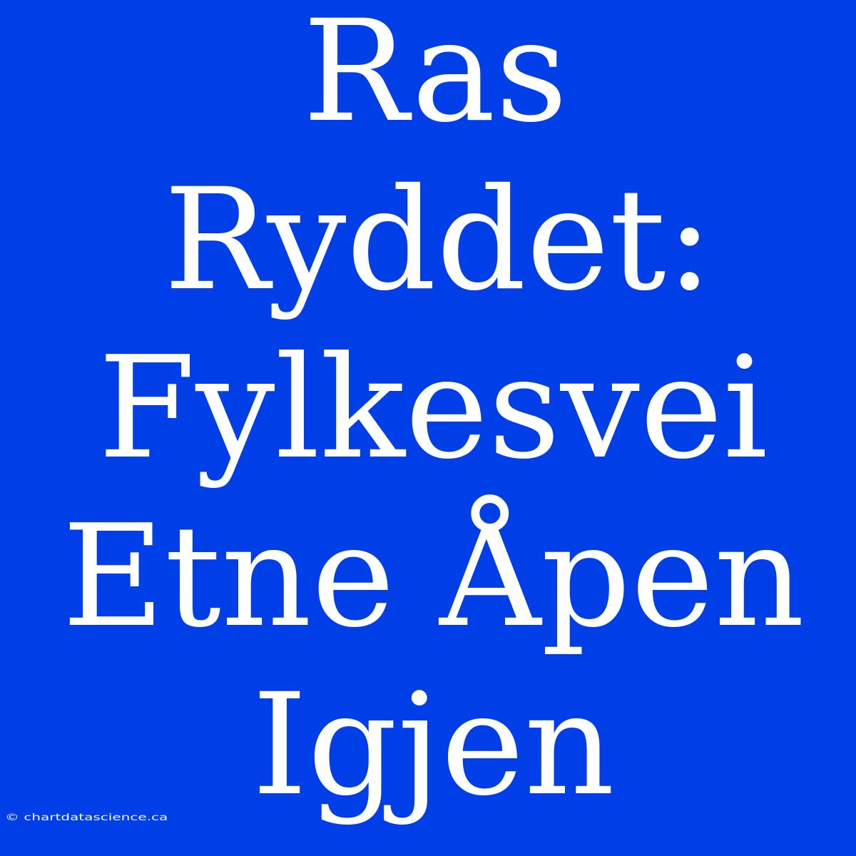 Ras Ryddet: Fylkesvei Etne Åpen Igjen