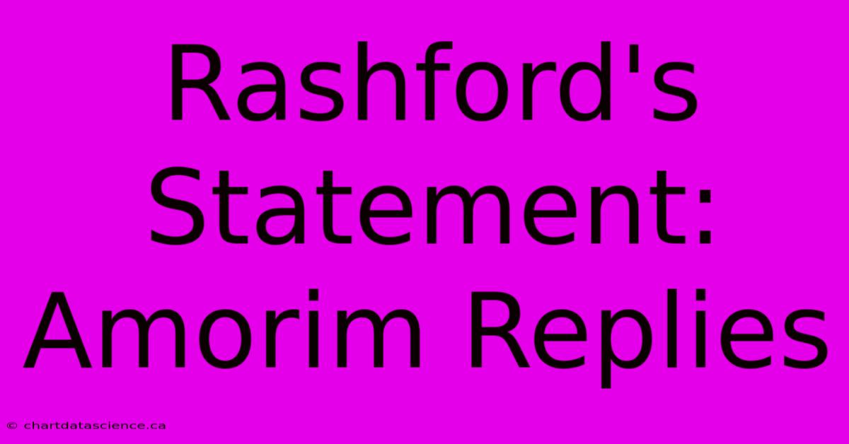 Rashford's Statement: Amorim Replies