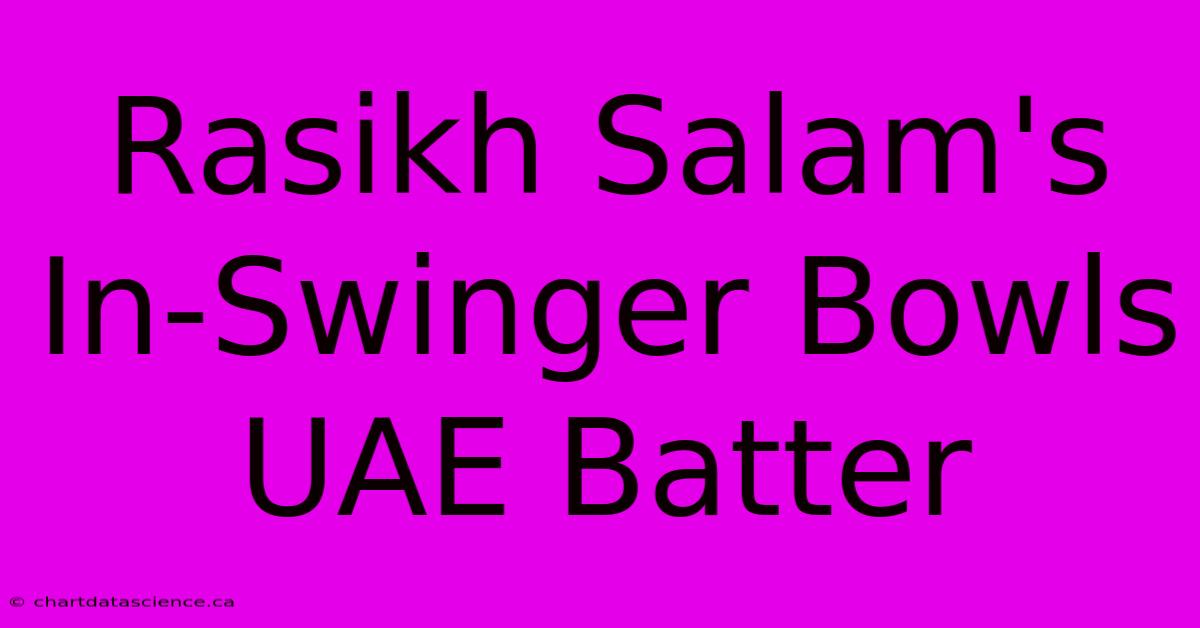 Rasikh Salam's In-Swinger Bowls UAE Batter