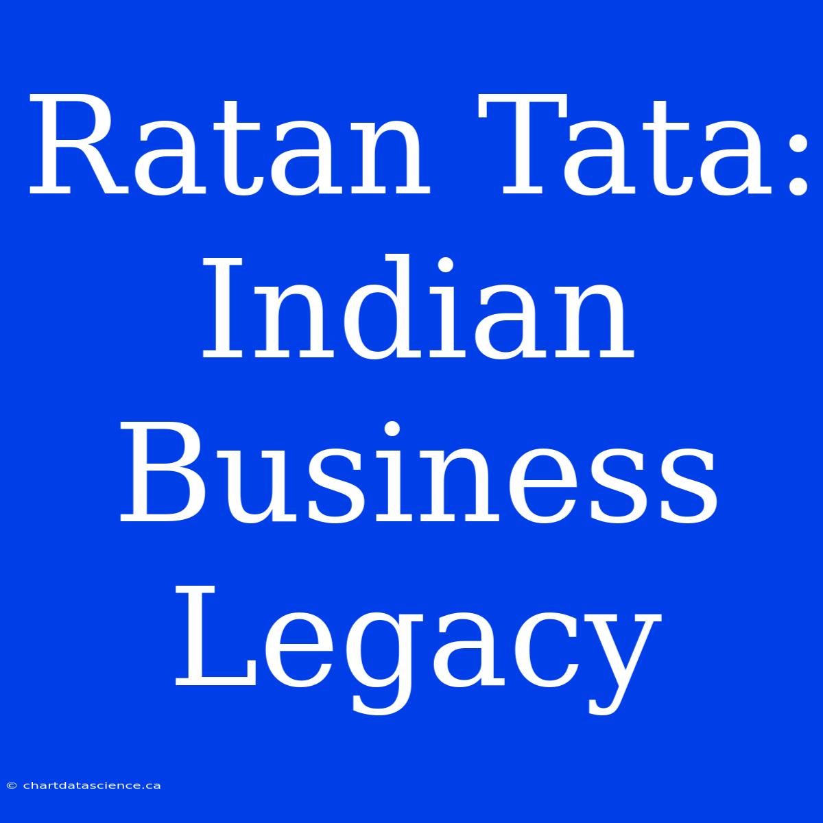 Ratan Tata: Indian Business Legacy