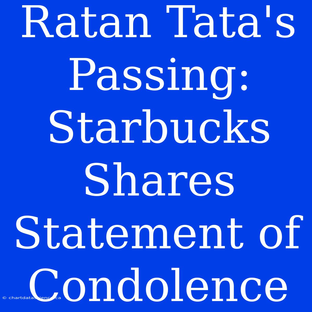 Ratan Tata's Passing: Starbucks Shares Statement Of Condolence