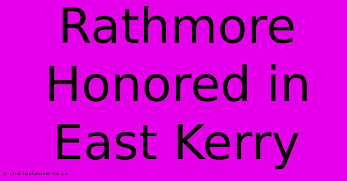 Rathmore Honored In East Kerry