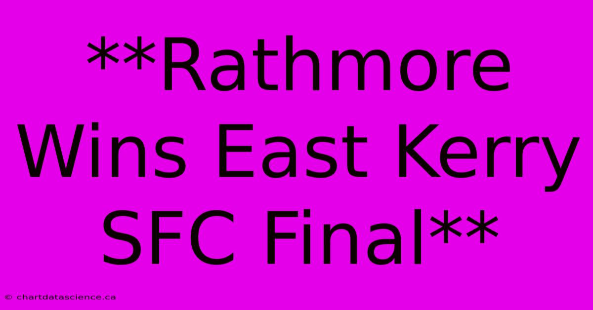 **Rathmore Wins East Kerry SFC Final**