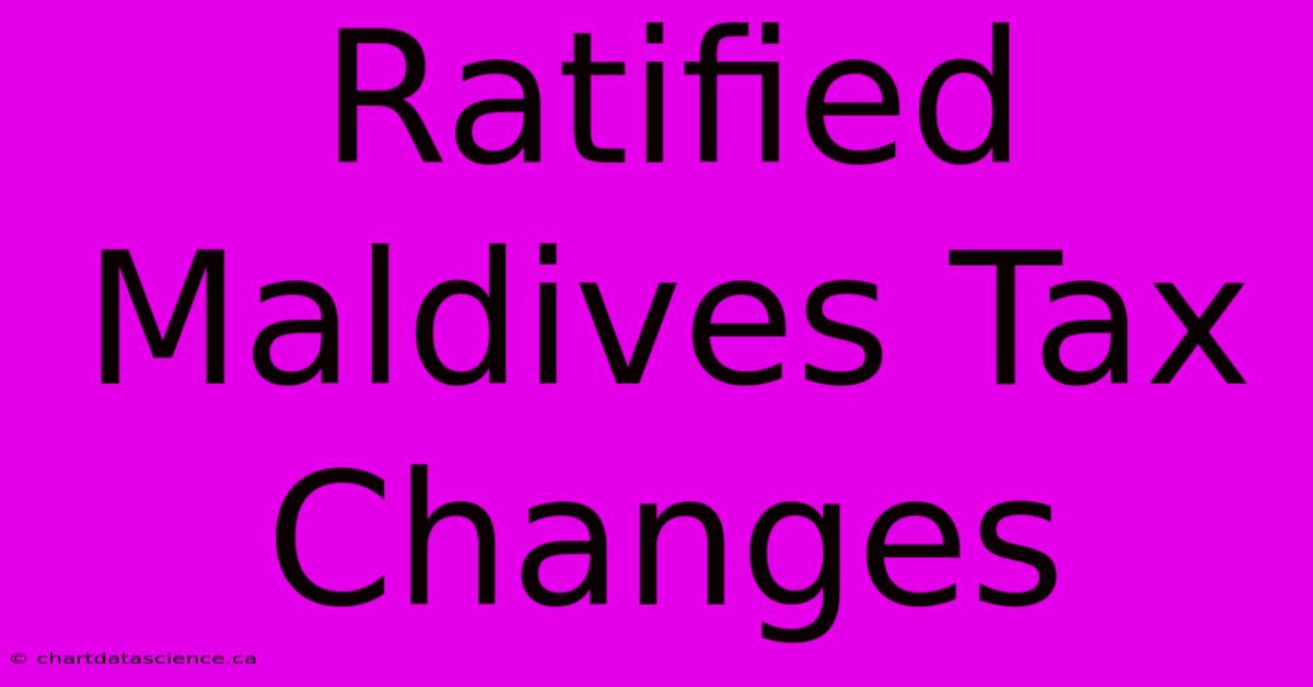 Ratified Maldives Tax Changes