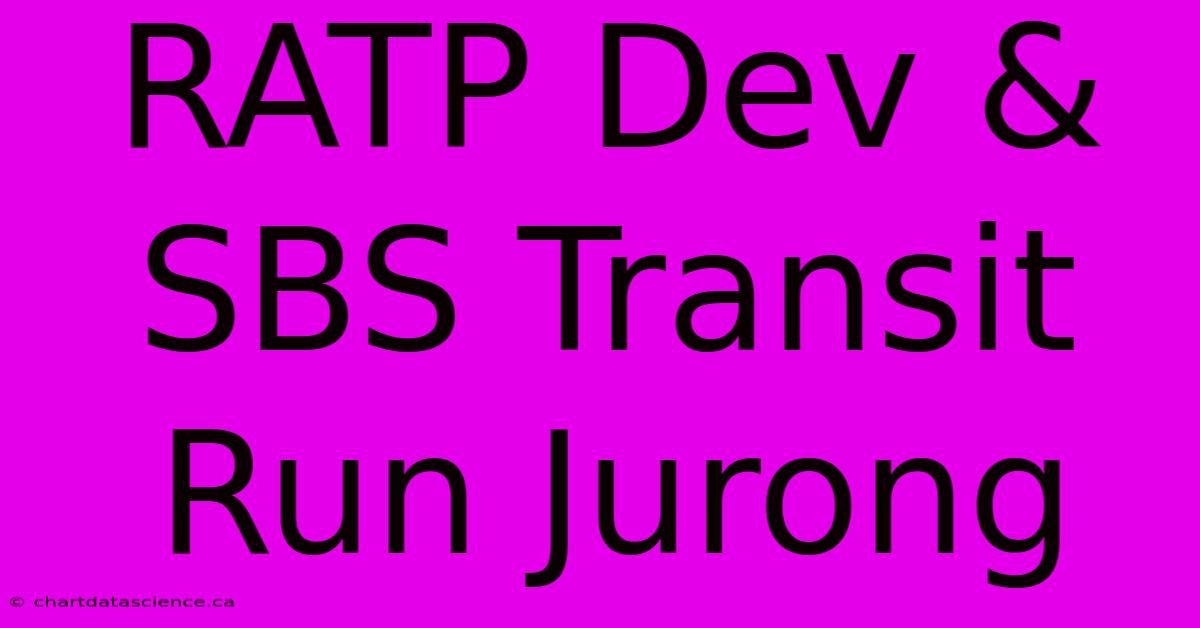 RATP Dev & SBS Transit Run Jurong