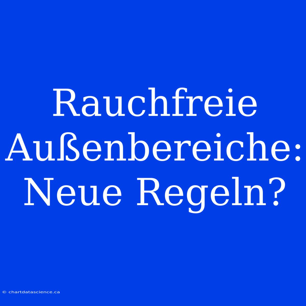 Rauchfreie Außenbereiche: Neue Regeln?