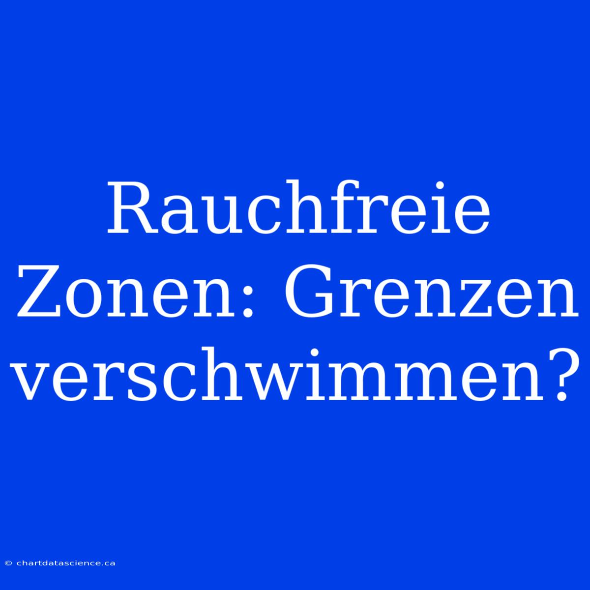 Rauchfreie Zonen: Grenzen Verschwimmen?