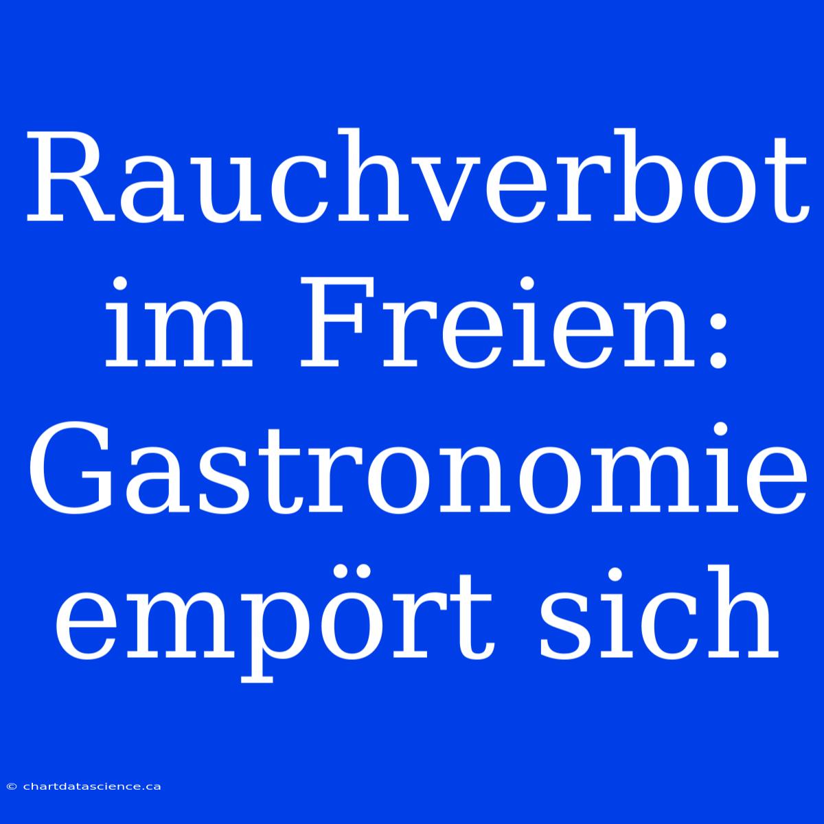 Rauchverbot Im Freien: Gastronomie Empört Sich