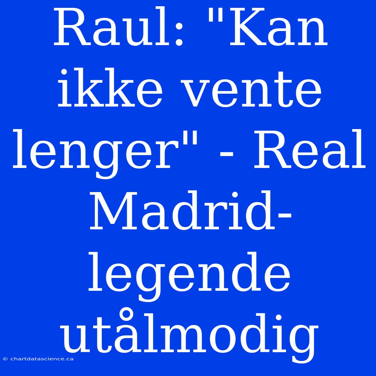 Raul: 