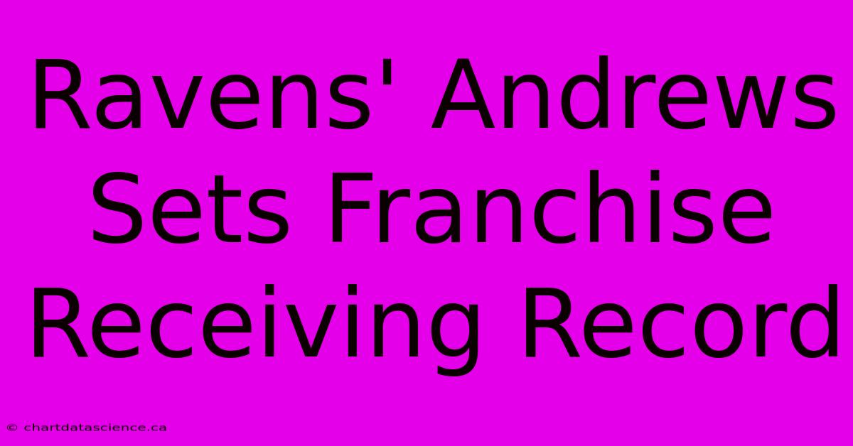 Ravens' Andrews Sets Franchise Receiving Record