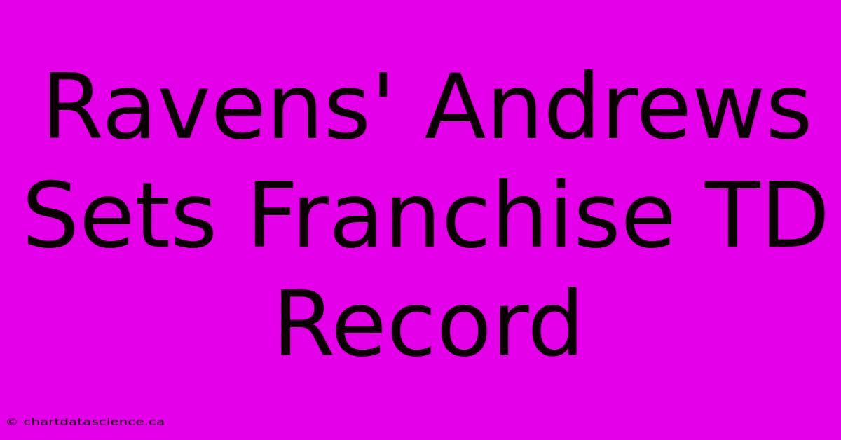 Ravens' Andrews Sets Franchise TD Record