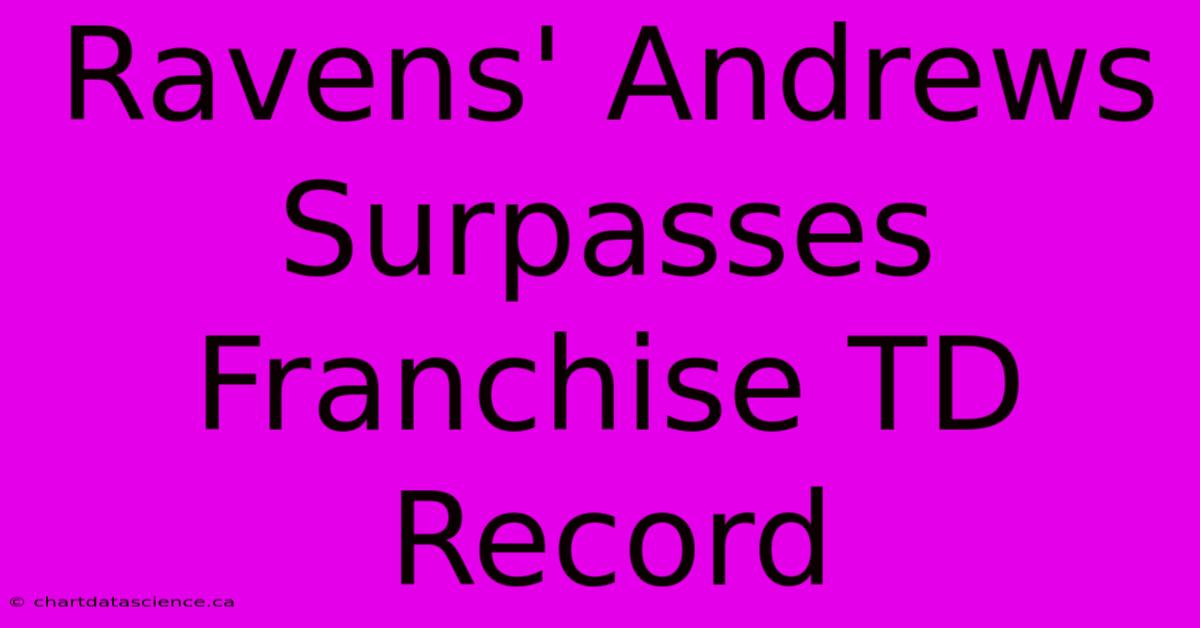 Ravens' Andrews Surpasses Franchise TD Record