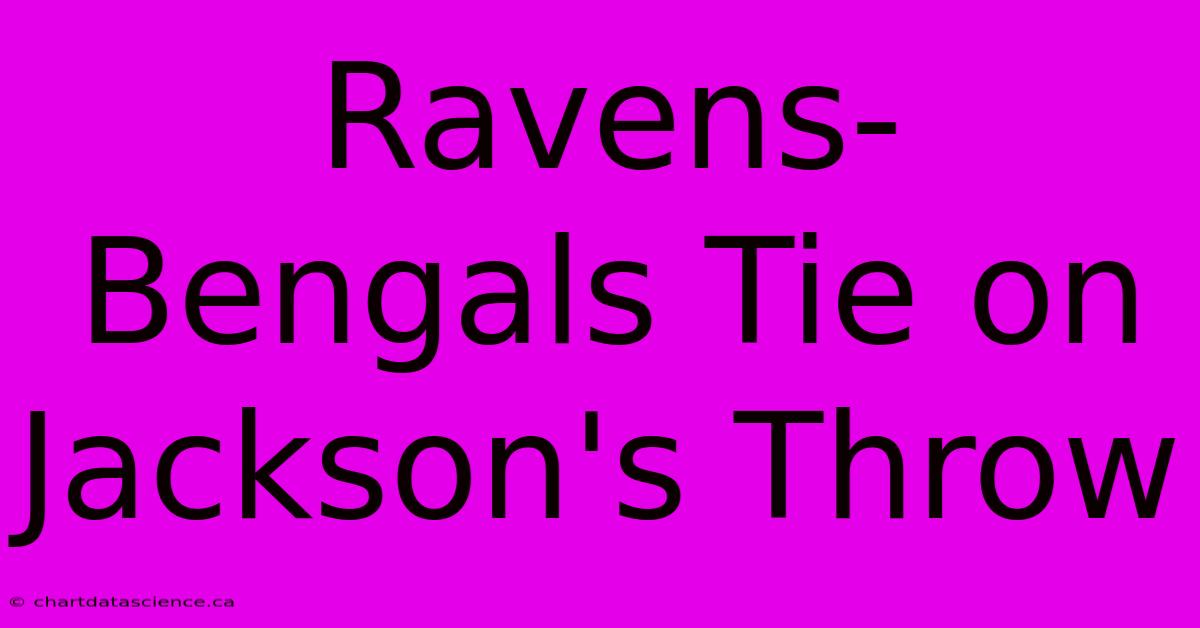 Ravens-Bengals Tie On Jackson's Throw