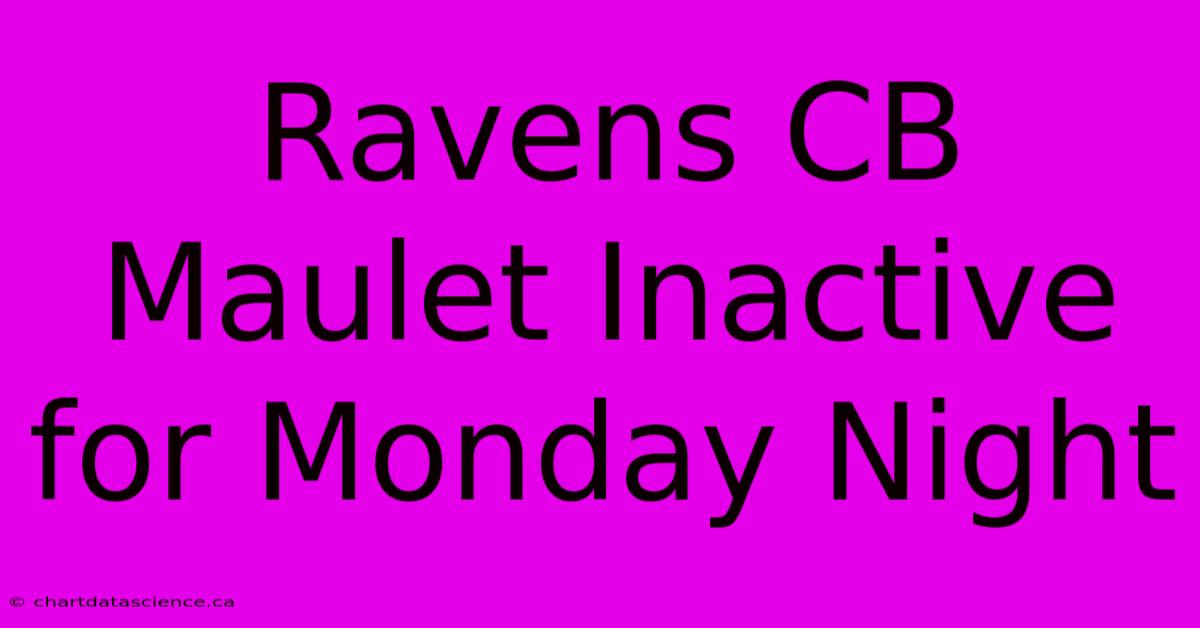 Ravens CB Maulet Inactive For Monday Night 