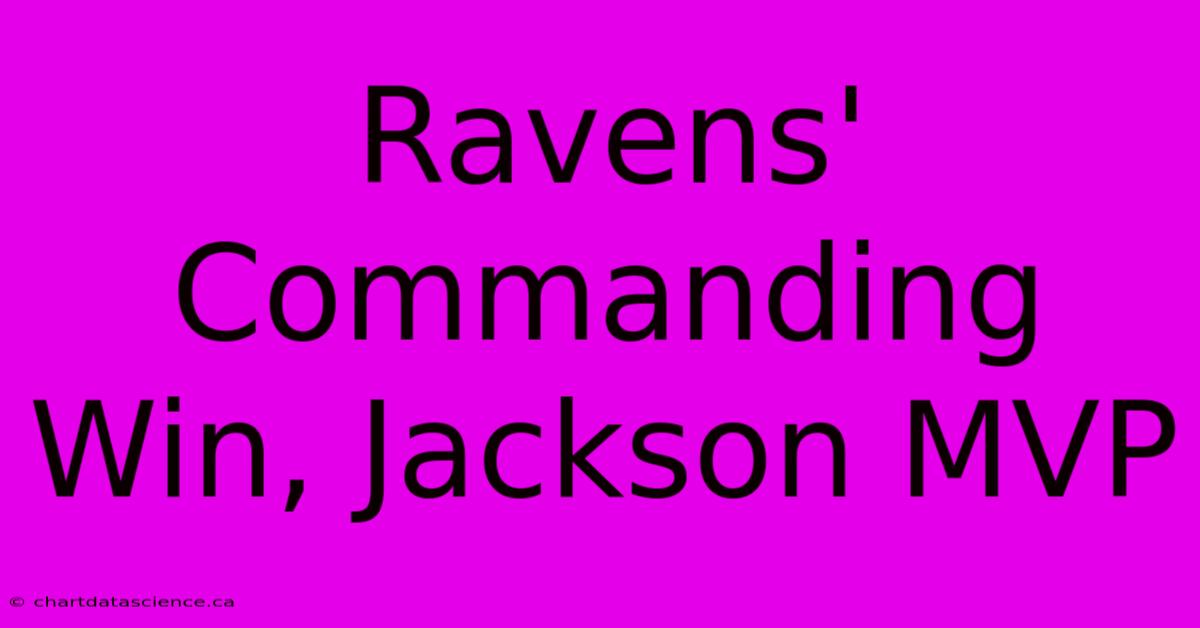 Ravens' Commanding Win, Jackson MVP