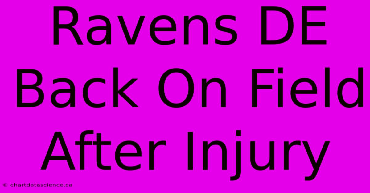 Ravens DE Back On Field After Injury 