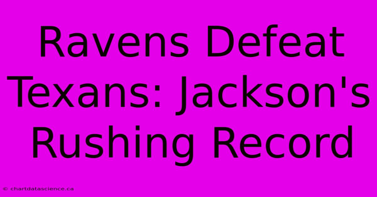 Ravens Defeat Texans: Jackson's Rushing Record