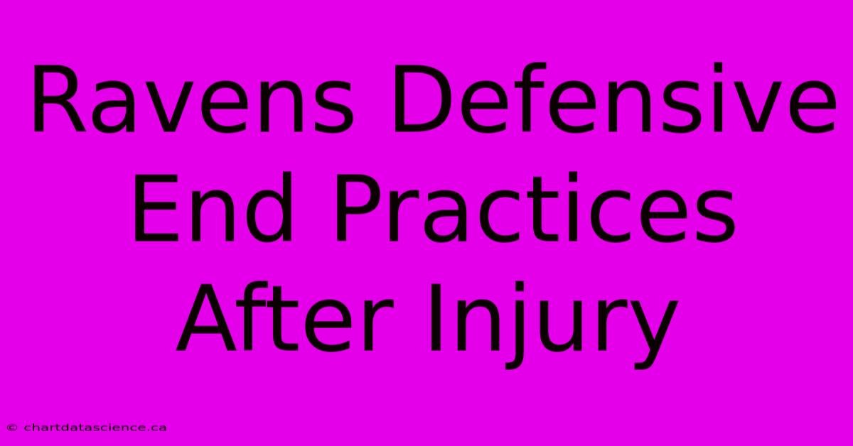 Ravens Defensive End Practices After Injury