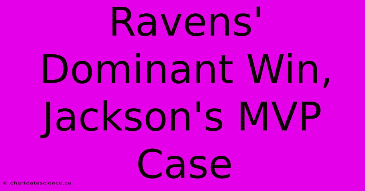 Ravens' Dominant Win, Jackson's MVP Case